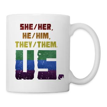 She/Her, He/Him, They/Them. Us. - Mug - white - Right