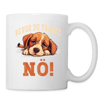 Bevor Du Fragst Nö Nein Hund Lustig Spruch Humor - Tasse - Weiß - Rechts
