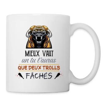 Mieux vaut un tu l'auras que deux trolls fâchés - Mug blanc - blanc - Droite