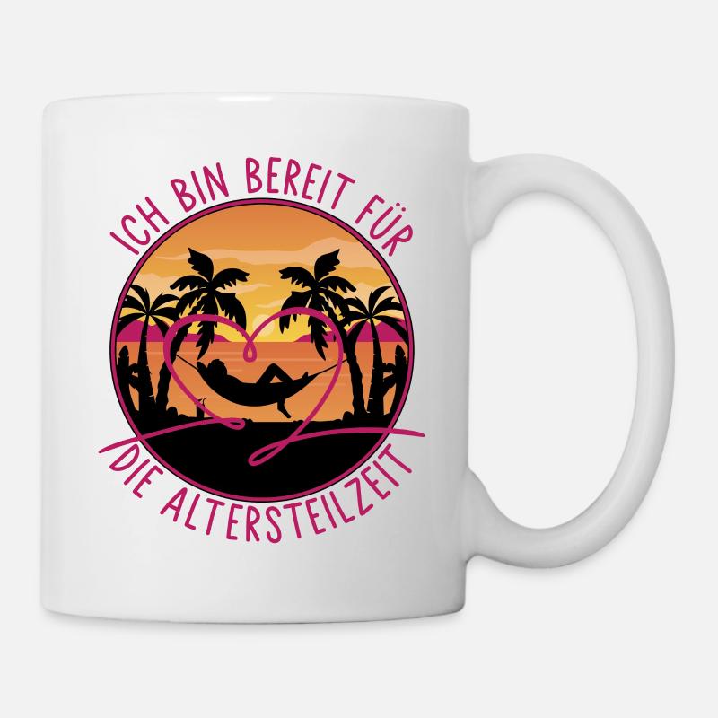 Ich bin bereit für die Altersteilzeit - Tasse - Weiß