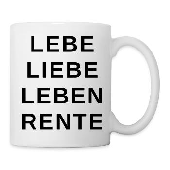 Lebe Liebe Leben Rente - Tasse - Weiß - Rechts