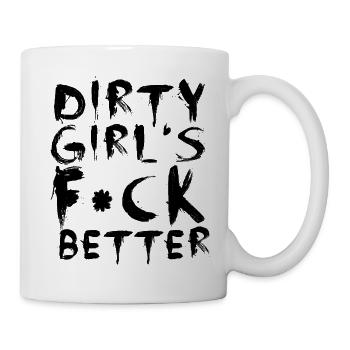 Dirty Girls F*ck Better - Tasse - Weiß - Rechts