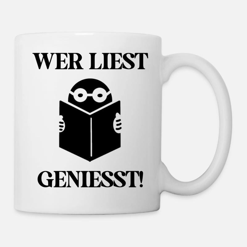Wer liest der Geniesst mit dem Buch - Tasse - Weiß