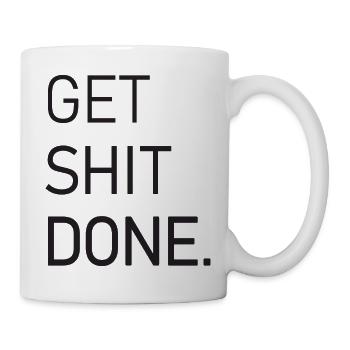 Get Shit Done Funny Quote - Mug - white - Right