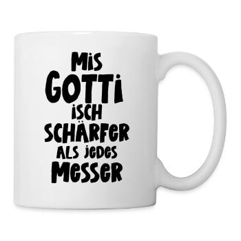 Mis Gotti isch schärfer als jedes Messer - Tasse - Weiß - Rechts
