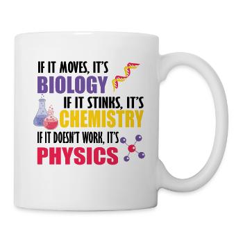 If It Moves It's Biology Chemistry Physics Funny - Mug - white - Right
