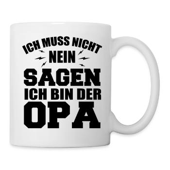 Ich Muss Nicht Nein Sagen Ich Bin Der Opa - Tasse - Weiß - Rechts