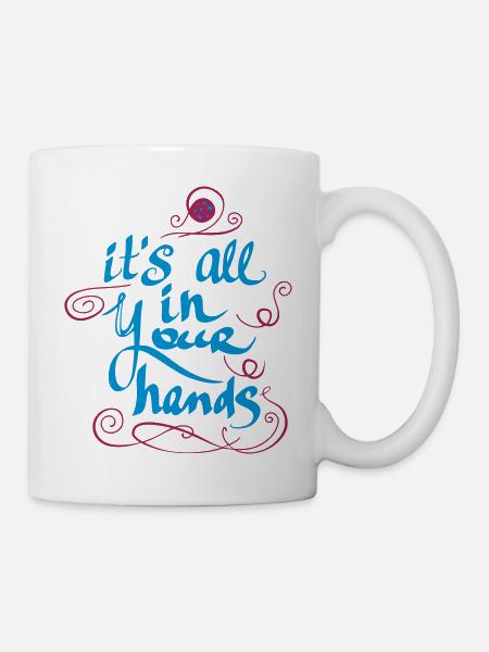 It's all in Your Hands - Tasse - Weiß