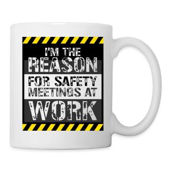 Funny I'm The Reason For Safety Meetings At Work - Mug - white - Right