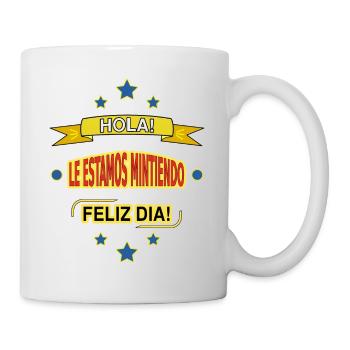 HOLA! LE ESTAMOS MINTIENDO. FELIZ DIA! - Mug blanc - blanc - Droite