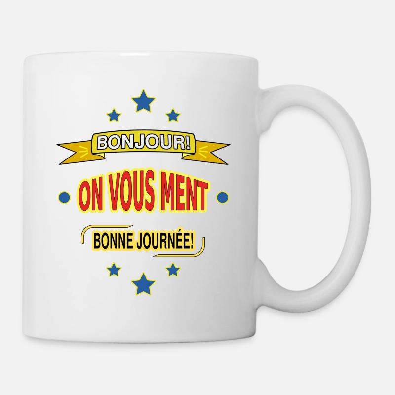 BONJOUR! ON VOUS MENT. BONNE JOURNÉE! - Mug blanc - blanc