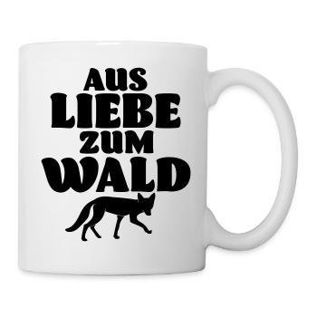 Aus Liebe zum Wald Spruch Umweltschutz Geschenk - Tasse - Weiß - Rechts