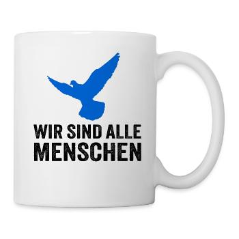 WIR SIND ALLE MENSCHEN - mit Friedenstaube - Tasse - Weiß - Rechts