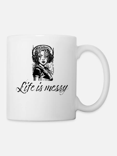 Life is messy - Tasse - Weiß