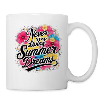 Never Stop Living Sommerträume Design - Tasse - Weiß - Rechts