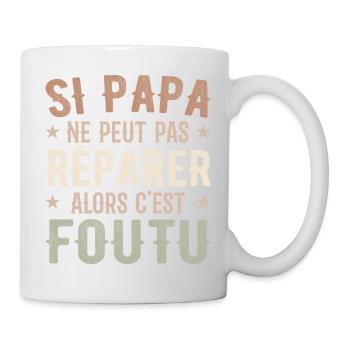 Wenn Papa es nicht reparieren kann, dann ist es erledigt - Tasse - Weiß - Rechts