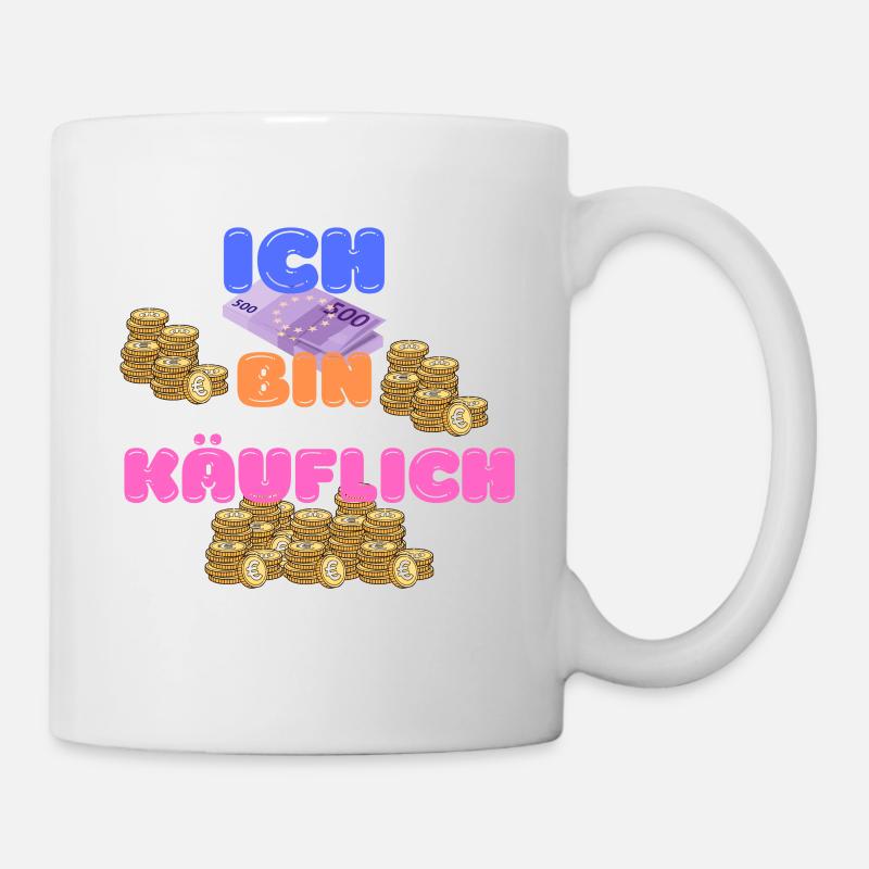 ICH BIN KÄUFLICH - Tasse - Weiß