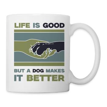 Life is good but a dog makes it better! - Mug - white - Right