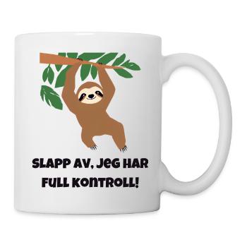 Entspannen Sie sich, ich habe die volle Kontrolle! - Tasse - Weiß - Rechts