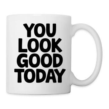 Du siehst heute gut aus - Tasse - Weiß - Rechts