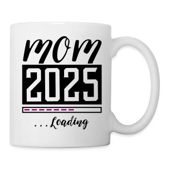 Mama 2025 Mom Loading - Tasse - Weiß - Rechts