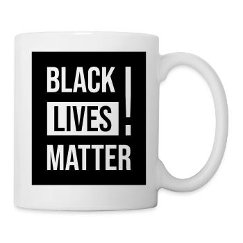 Black Lives Matter ! - Tasse - Weiß - Rechts