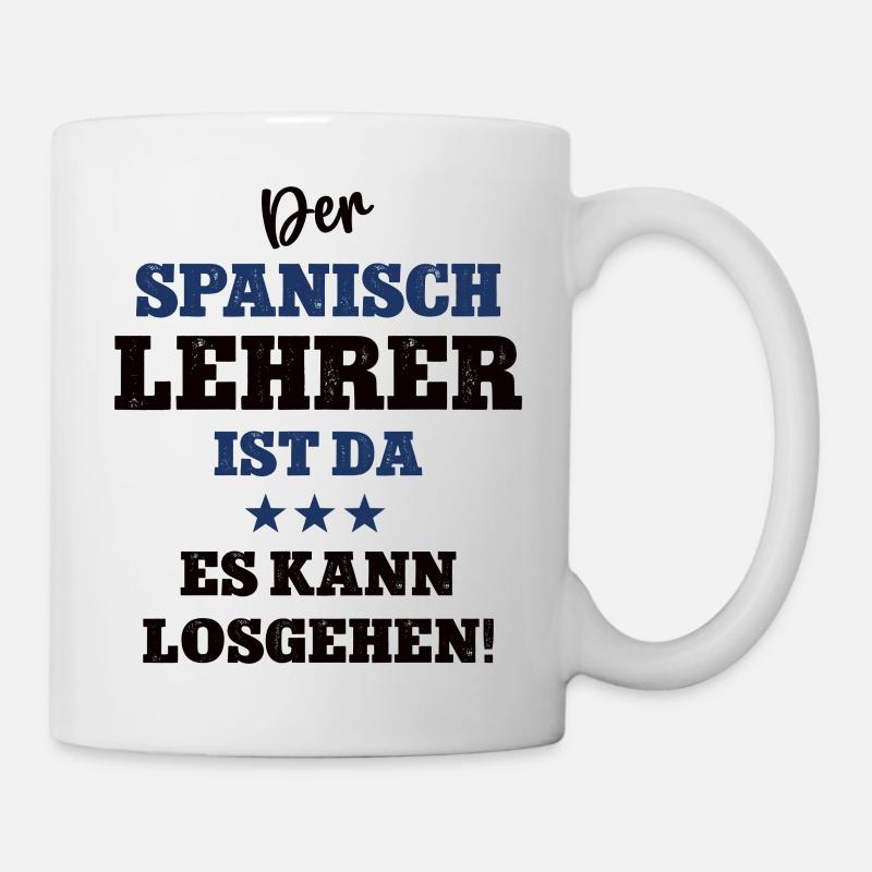 Der Spanisch Lehrer ist da Spanischlehrer Schule - Tasse - Weiß