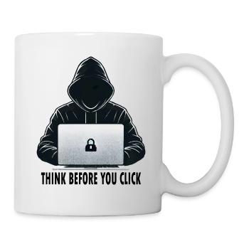 Denke nach bevor du klickst - Cyber Sicherheit - Tasse - Weiß - Rechts