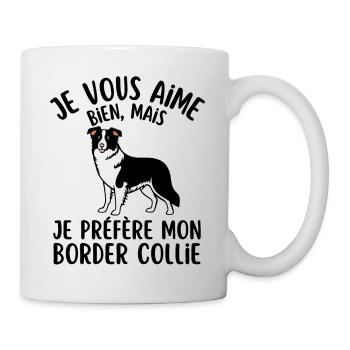 je vous aime bien je préfère mon border collie - Mug blanc - blanc - Droite