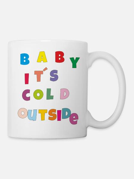 baby its cold 3 - Tasse - Weiß