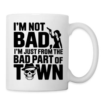 Je ne suis pas mauvais, je viens juste du mauvais quartier de la ville - Mug blanc - blanc - Droite
