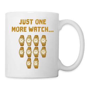 Just one more watch... Watch addiction among collectors - Mug - white - Right