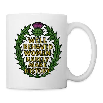 Well behaved women rarely make history - Mug - white - Right