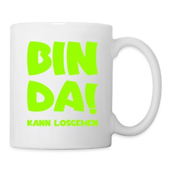 Bin da - Kann losgehen - Tasse - Weiß - Rechts