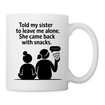 Funny Sister Love Snack Humor Quote - Mug - white - Right