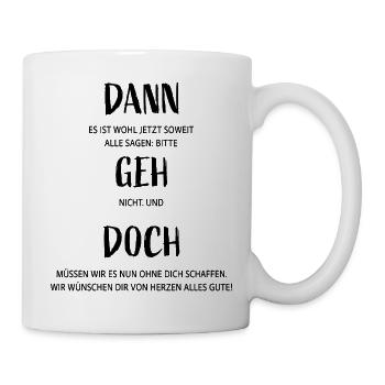 Then go!  Funny farewell design with humor - Mug - white - Right