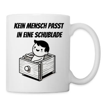 Kein Mensch passt in einer Schublade - Tasse - Weiß - Rechts