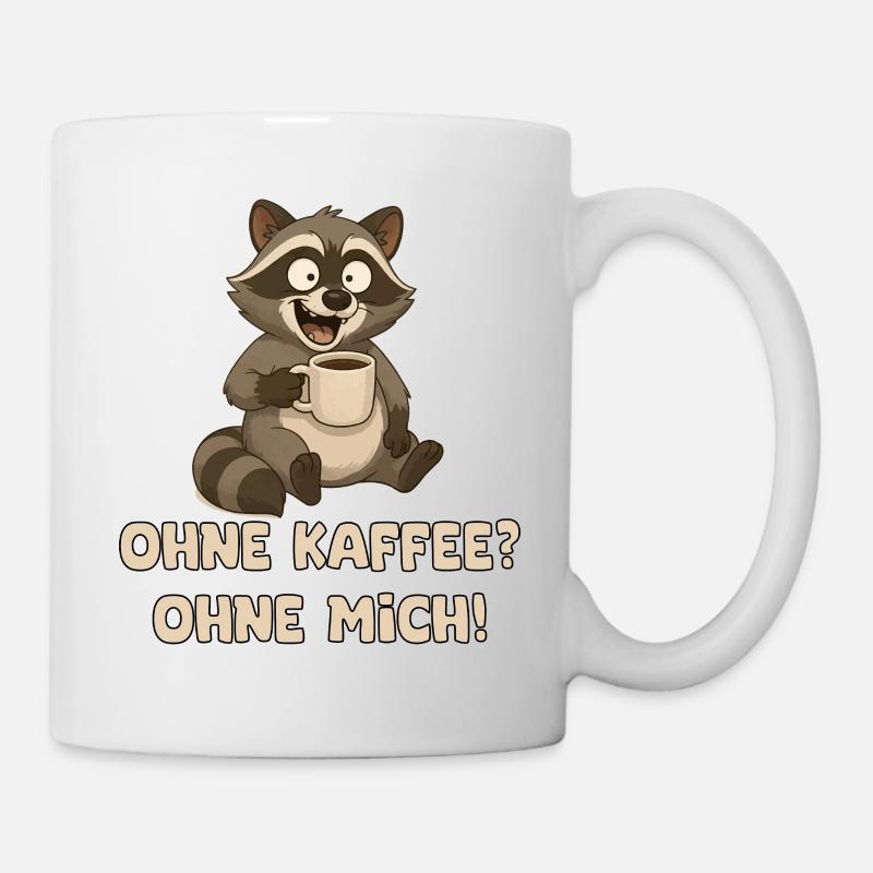 Waschbär mit Kaffeetasse Spruch - Tasse - Weiß