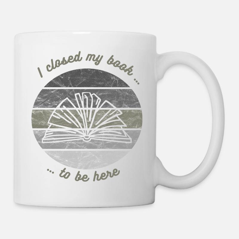I closed my book to be here Book Reading - Mug - white