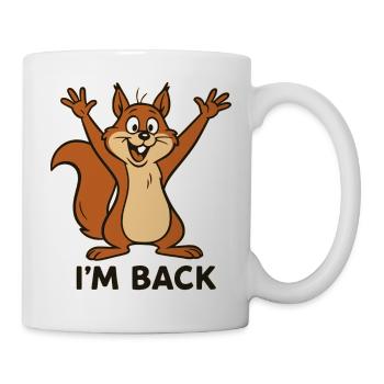 I'm Back - I'm Back with Squirrel Motif - Mug - white - Right