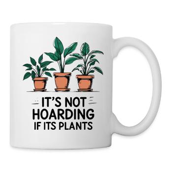 Its Not Hoarding If Its Plants - Mug - white - Right