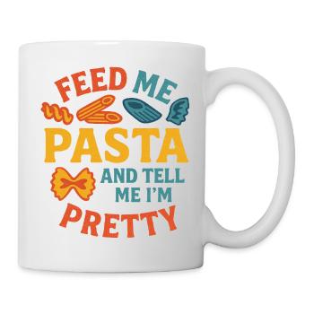 Füttere mich mit Pasta und sag mir, dass ich hübsch bin - Tasse - Weiß - Rechts