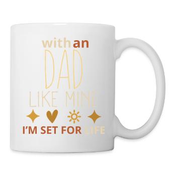 Mit einem Vater wie meinem bin ich fürs Leben gesichert – Funny Fath - Tasse - Weiß - Rechts