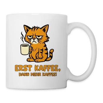 Erst Kaffee Dann Mehr Kaffee Katze - Tasse - Weiß - Rechts