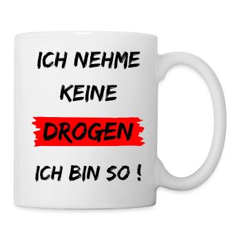 Ich nehme keine Drogen - Ich bin so - Tasse - Weiß - Rechts