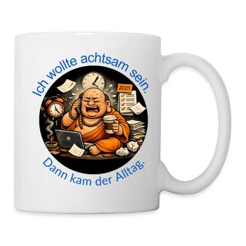 I wanted to be mindful. Then came everyday life. - Mug - white - Right