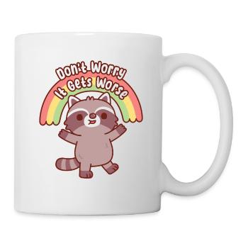 Cute Raccoon Dont Worry It Gets Worse Funny - Mug - white - Right