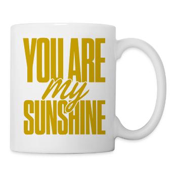 You Are My Sunshine Gold Typography - Tasse - Weiß - Rechts
