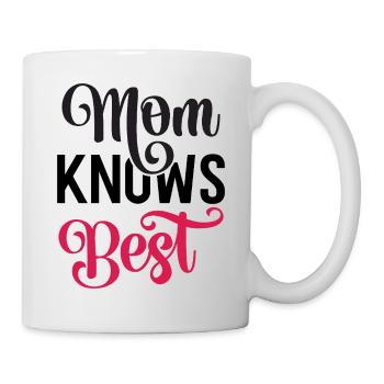 Meine Mutter weiß es am besten. - Tasse - Weiß - Rechts