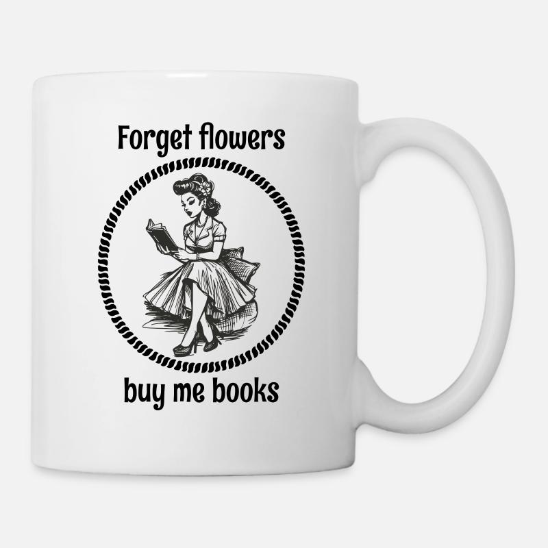Oublie les fleurs, achète-moi des livres ! - Mug blanc - blanc